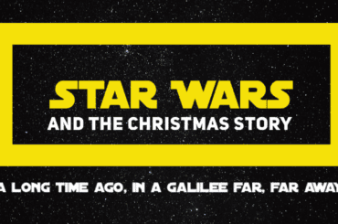 Advent Sermon Series: Star Wars and the Christmas Story