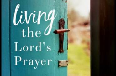 Living the Lord’s Prayer