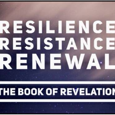 Resilience, Resistance, Renewal: The Book of Revelation
