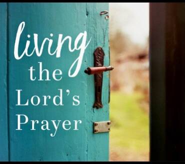 Living the Lord’s Prayer